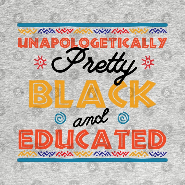 Unapologetically Pretty Black And Educated T-Shirt, Unapologetically, Pretty Girl, Black And Educated, Black Beauty, HBCU Shirt, Educated by Gaming champion